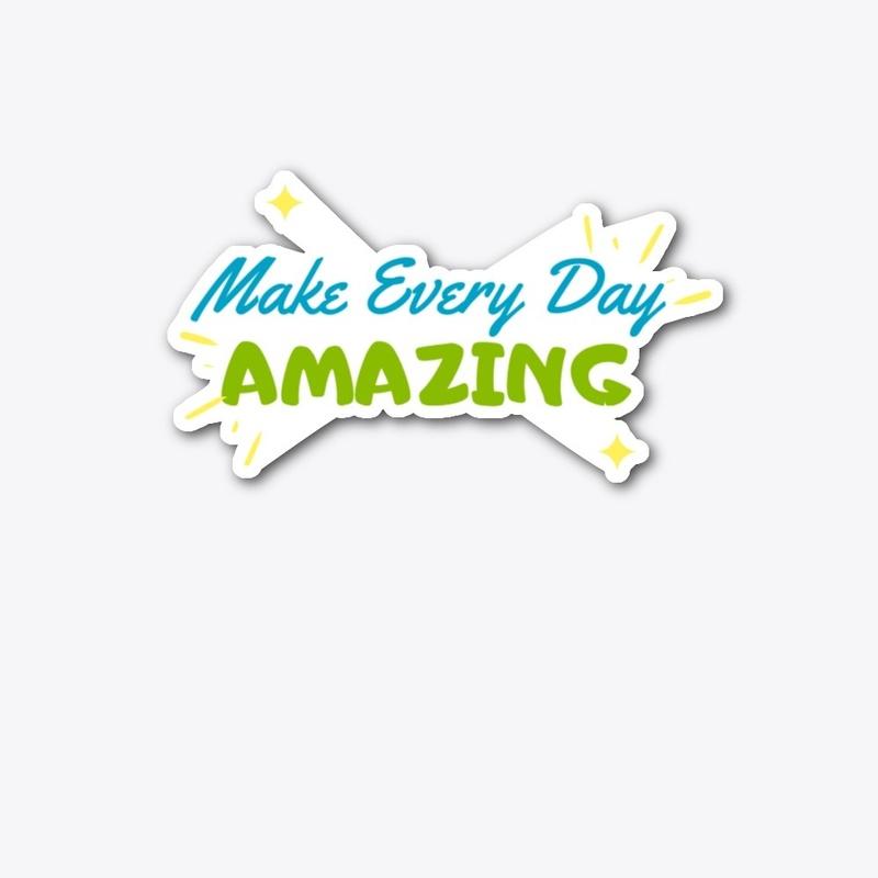 “Make a Every Day Amazing” - BHL