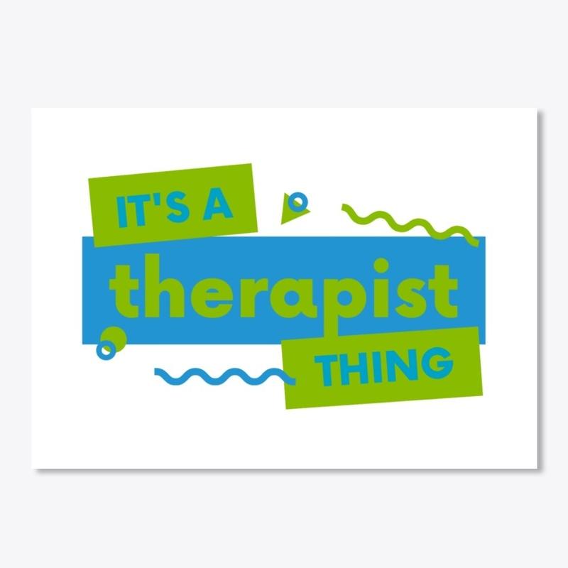 "It's a Therapist Thing” 