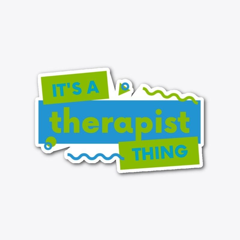 "It's a Therapist Thing” 